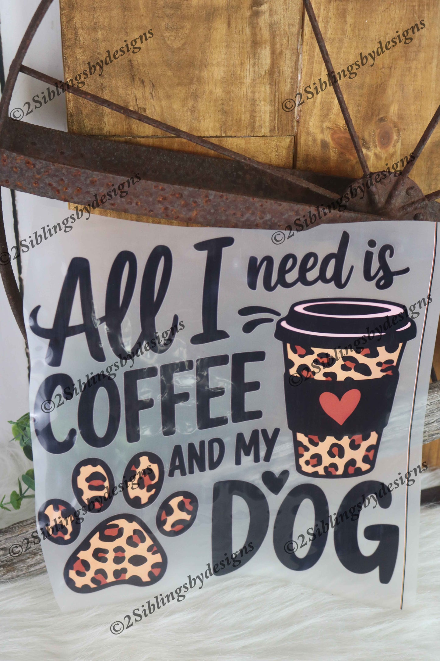 All I need is COFFEE And My Dog DTF